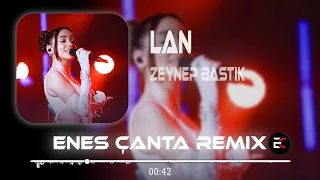 Zeynep Bastık - Lan (Enes Çanta & Murat Karaytu Remix) Sana Ben Ezelden Geldim Lan