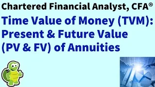 Level 1 Chartered Financial Analyst (CFA ®): Time value of Money (TVM), Part 2