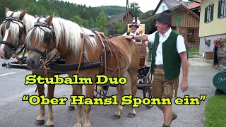 Stubalm Duo "Ober Hansl Sponn ein"