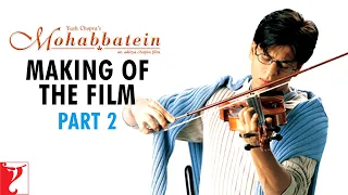 Making Of The Film | Part 2 | Mohabbatein | Amitabh Bachchan, Shah Rukh Khan, Aishwarya Rai
