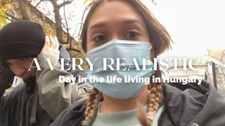 a REALISTIC day in the life LIVING IN HUNGARY *definitely not vlogmas day 1*