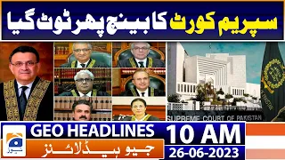 Geo Headlines 10 AM | SC bench dissolved again after govt's objection on Justice Mansoor | 26th June