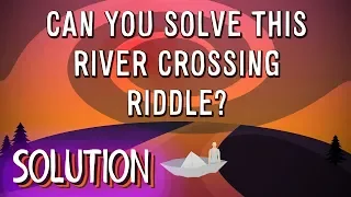 Can You Solve This River Crossing Riddle? - Solution