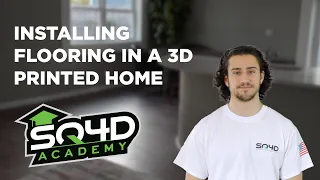 Installing Flooring in a 3D Printed Home | SQ4D Academy