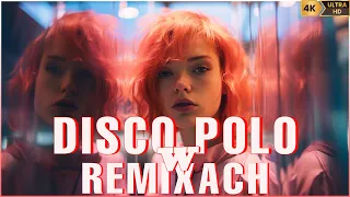 Disco Polo W Remixach 2024 🎉🎉 Disco Polo Hity 🎉🎉 Disco Polo na Imprezę