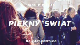 GIBBS X KIELAS - PIĘKNY ŚWIAT (DJ KAPI BOOTLEG 2022)