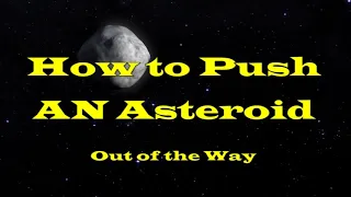 How To PUSH  An ASTEROID Out Of The Way