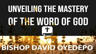 The Mastery of the Word of God - BISHOP DAVID OYEDEPO