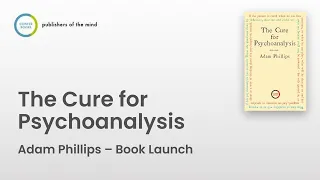 In Conversation with Adam Phillips, Author of 'The Cure for Psychoanalysis'