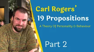 Carl Rogers Theory of Personality & Behaviour - 19 Propositions Explained - Part 2