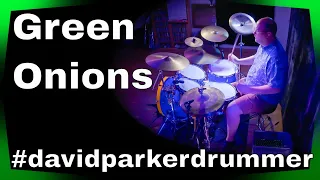 Green Onions - Booker T & the M G's - Drum Cover - #davidparkerdrummer