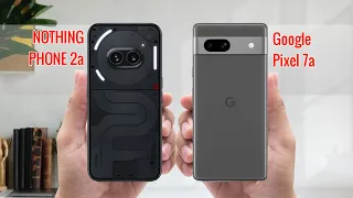 Nothing Phone 2a vs Google Pixel 7a