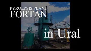 Pyrolysis plant FORTAN in Ural, Russia