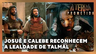 A TERRA PROMETIDA: Josué e Calebe reconhecem a lealdade de Talmal