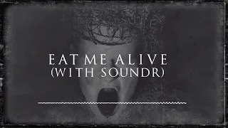 SWARM & Soundr - Eat Me Alive