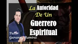 LA AUTORIDAD DE UN GUERRERO ESPIRITUAL - Pastores Geovanny y Sondy Ramirez