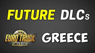 4 Future Map DLCs for ETS2 Teased/Announced including Greece!