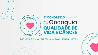 I Congresso de Qualidade de Vida e Câncer - Dia 2