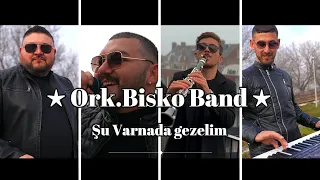 Ork.Bisko Band:Ozkan Dukkanci-Su Varnada gezelim 2023 ♫ █▬█ █ ▀█▀ ♫