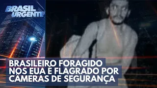 Brasileiro foragido nos EUA visto hoje | Brasil Urgente