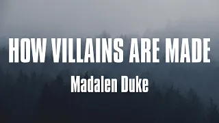 Madalen Duke - How Villains Are Made (Lyrics)