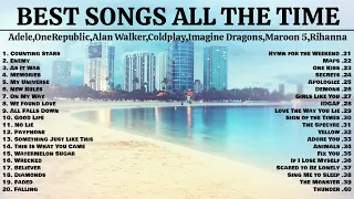 Best Songs Ever : , Rihanna,Adele, OneRepublic, Imagine Dragons, Alan Walker, Coldplay | Top Hits