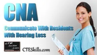 CNA Skill #4 Communicating With Patients Who Have Hearing Loss.