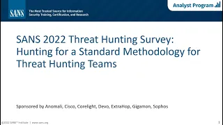 SANS 2022 Threat Hunting Survey - Hunting for a Standard Methodology for Threat Hunting Teams