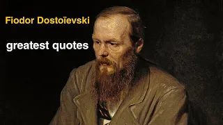 The greatest quotes on the life of a Russian writer Fiodor Dostoevsky