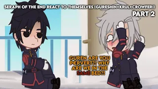 Seraph Of The End React To Themselves PLOT TWIST LOL • Gureshin • Gacha React • Owari No Seraph