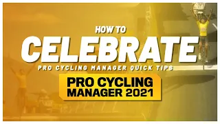 How to Celebrate - Pro Cycling Manager 2021 Tutorial / PCM Quick Tips