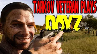 TARKOV VETERAN plays DAYZ