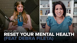 Episode 219: Reset Your Mental Health (feat. Debra Fileta)