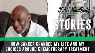 How Cancer Changed My Life And My Choices Around Chemotherapy Treatment