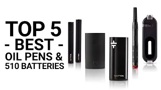 Top 5 Best Oil Pens & 510 Batteries