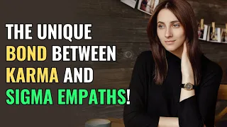 The Unique Bond Between Karma and Sigma Empaths! | NPD | Healing | Empaths Refuge