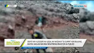 Balitang Bicolandia: Vloggers na ilegal na nagsakat sa summit kan Bulkang Mayon, pigkokondenar