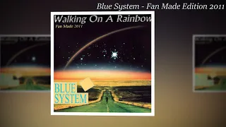 Blue System - Walking On A Rainbow (Fan Made Edition 2011)