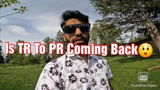 Is TR to PR Coming ?