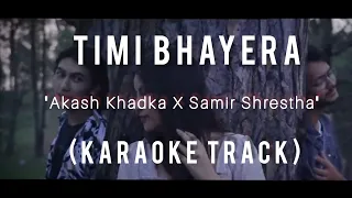 Timi Bhayera - Akash Khadka X Samir Shrestha | Karaoke Track | With Lyrics |