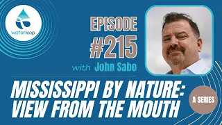 #215: Mississippi By Nature: View From The Mouth