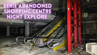 Abandoned Oz - Eerie Abandoned Shopping Centre - Night Explore