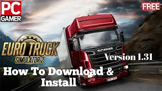 How to Download & Install ETS2 For PC | Step By Step Guide | Version 1.31