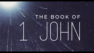 The First Letter of John - Part 4