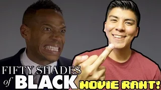 Fifty Shades Of Black movie RANT!