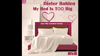 Dieter Bohlen - My Bed Is Too Big (New DB) Extended Version (re-cut by Manaev)