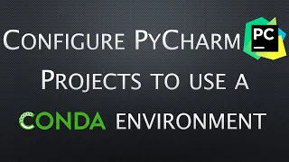 Setup PyCharm to use a Conda environment