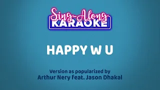 Happy W U - Arthur Nery ft. Jason Dhakal (Karaoke Version)