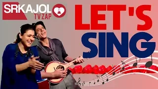 SRKajol TV Zap - Let's sing | Shah Rukh Khan and Kajol