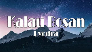 Lyodra - Kalau Bosan (LIRIK)